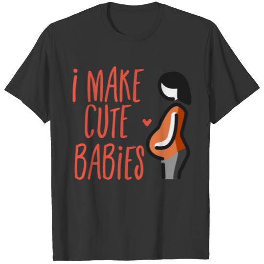 I make cute babies, baby T Shirts
