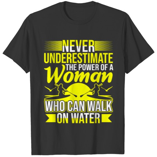 The Power Of A Woman Funny Paddle Boarding T Shirts