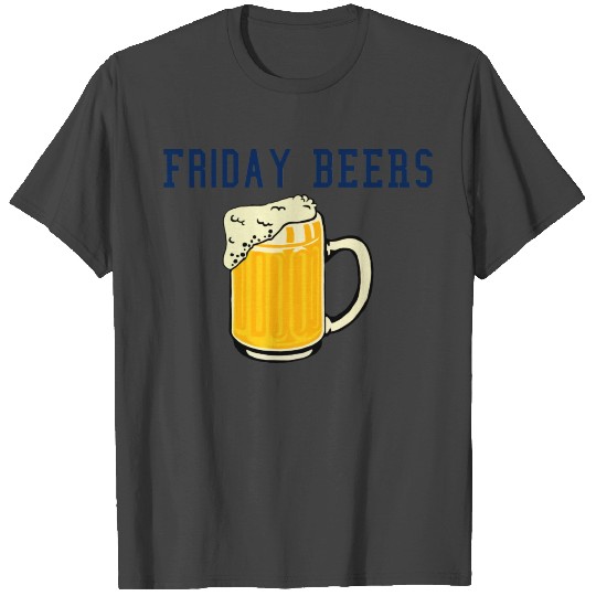 friday beers T Shirts