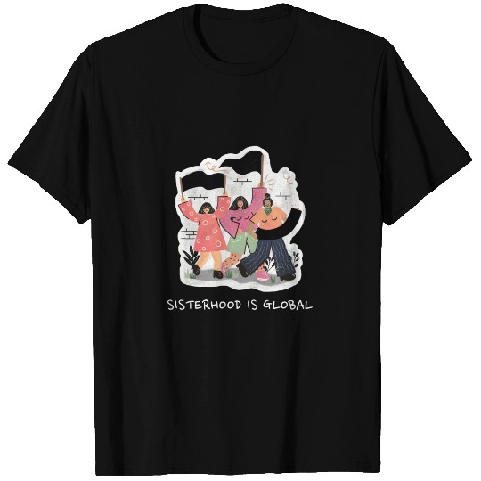 Sisterhood Is Global T Shirts