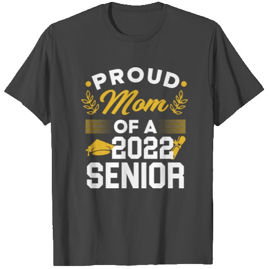 Proud Mom Of A 2022 Senior T Shirts