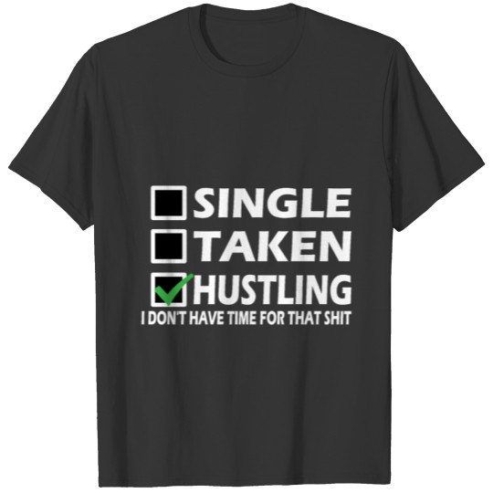 Single taken Hustling T-shirt