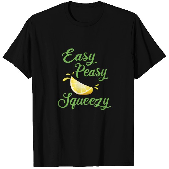 Easy Peasy Lemon Squeezy T Shirts