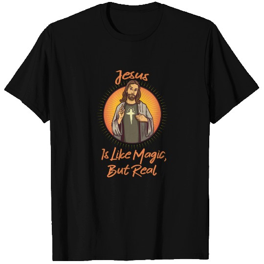 Jesus Is Real - Funny Jesus Saying T Shirts