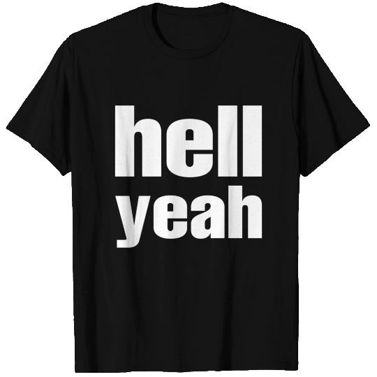 hell yeah T Shirts