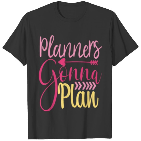 Planners Gonna Plan - Teacher Life T-shirt