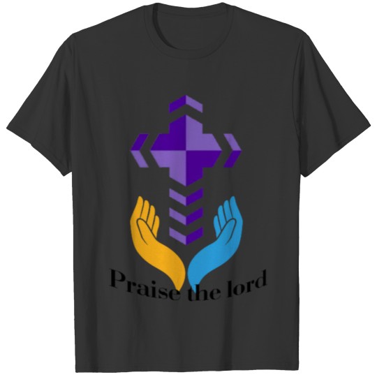 Praise the lord T-shirt