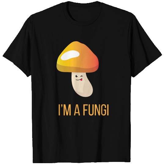 Mushroom Im A Fungi T Shirts
