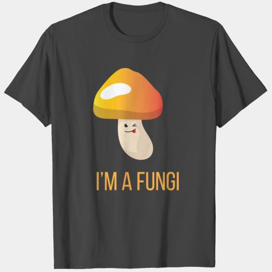 Mushroom Im A Fungi T Shirts