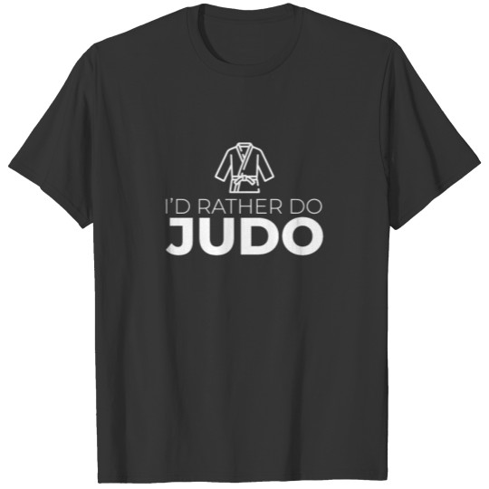 I'd Rather Do Judo T-shirt