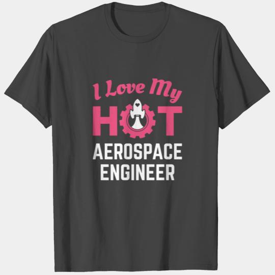 I Love My Hot Aerospace Engineer Wife Girlfriend T Shirts