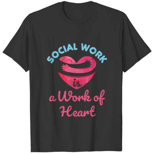Social Work Is a Work of Heart Cute Social Worker T-shirt
