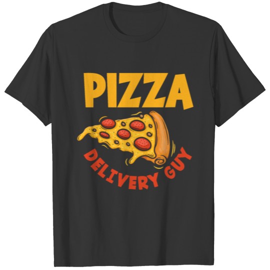 Funny Pizza Delivery Guy Pizza T Shirts