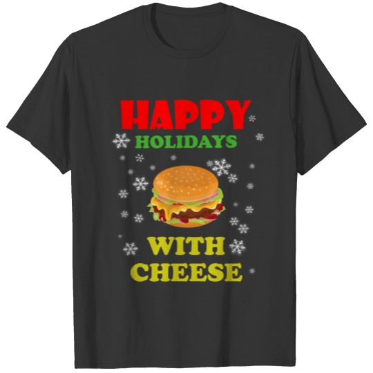 Happy Holidays with Cheese T Shirts Cheeseburger Ham