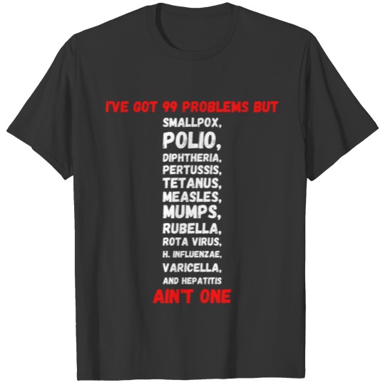 I've Got 99 Problems.. T-shirt