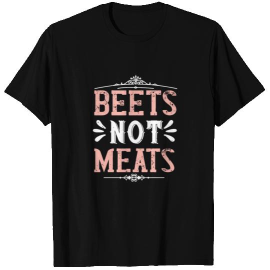 Beets not meats vegan vegetarian veggie T Shirts
