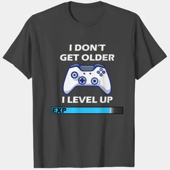 Gamer gaming I don't get older - I level up T Shirts