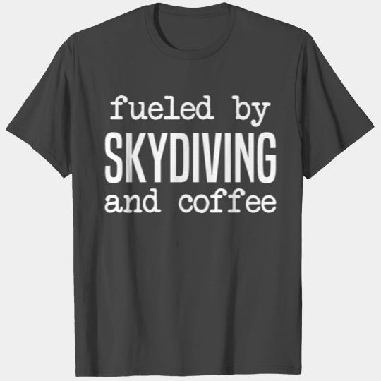 Fueled By Skydiving And Coffee Funny Skydiver T Shirts