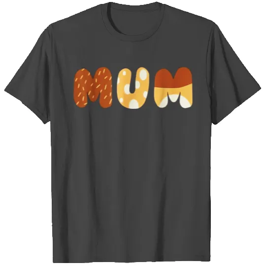 BlueyDad Mum for moms on Mothers Day Chili T Shirts