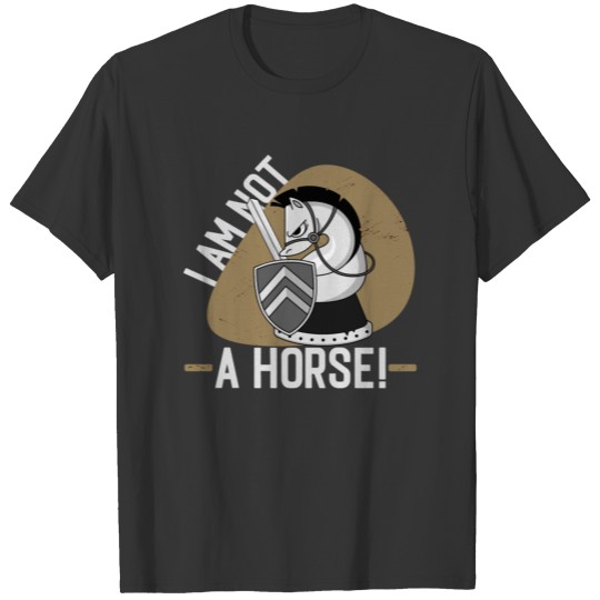 I'm not a horse - chess player T-shirt