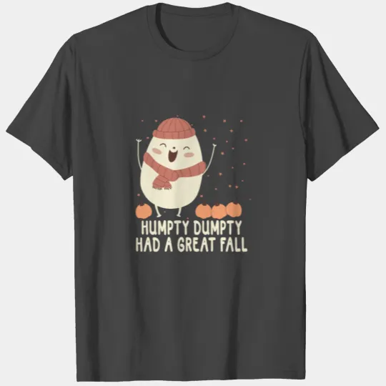 Humpty Dumpty Had A Great Fall Funny Autumn T Shirts