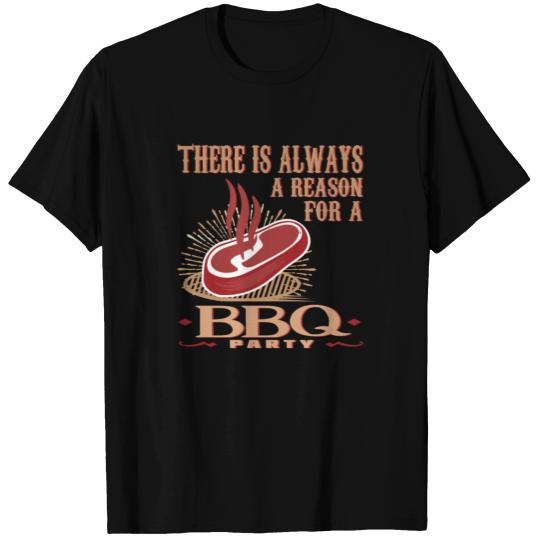 There is always a Reason BBQ Party meat grilling T Shirts