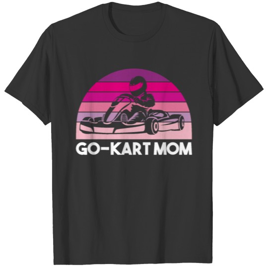 Go-kart Mom Kart Racing Driver Karting Mother Gift T-shirt
