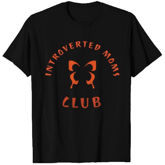 Introverts Quote - Introverted Moms Club. T Shirts