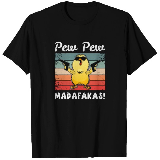 Pew Pew Madafakas, Funny Chick Gift T Shirts