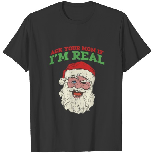 Christmas Santa Is Real T Shirts