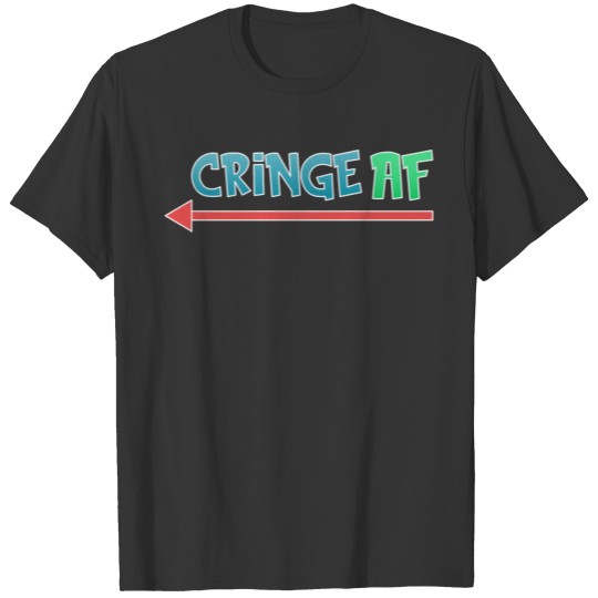 Cringe as Fuck Funny Cringy Design T Shirts