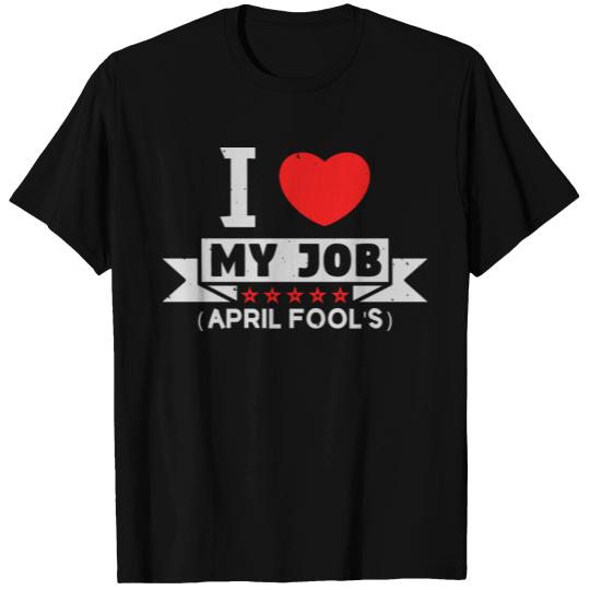 April fools day T Shirts