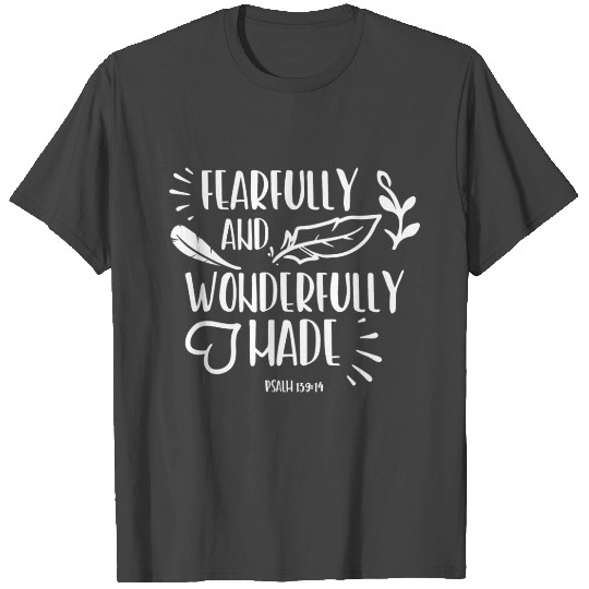 Fearfully and Wonderfully Made Psalm 159-14 T Shirts