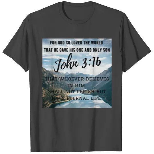 John 3:16: For God so loved the world: Bible Verse T Shirts