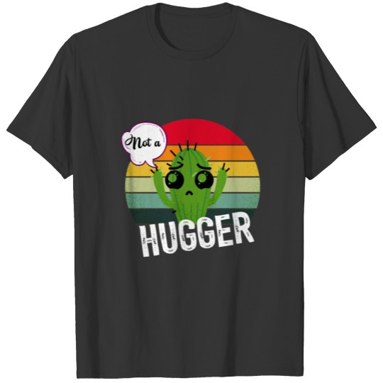 Not A Hugger Shirt Funny Vintage Cactus Sarcastic T-shirt