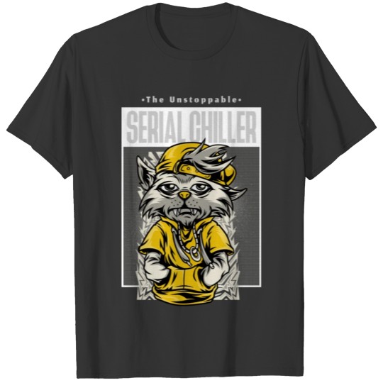 Cool Hip Hop Cat - Unstoppable Serial Chiller T Shirts