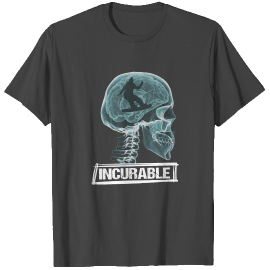 The Doctor Said It Is Incurable Snowboarding T Shirts