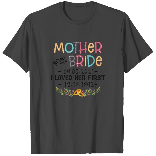 Mother of The Bride I Loved Her First T Shirts