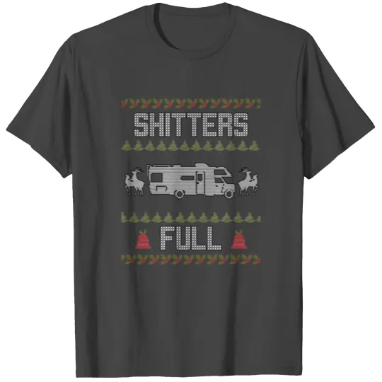 Shitters Full Funny Ugly Christmas Rv Camper Holid T Shirts
