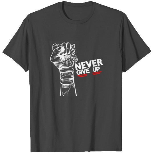 Never give up T Shirts