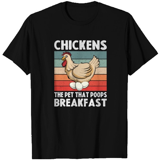chickens the pet that poops breakfast T Shirts