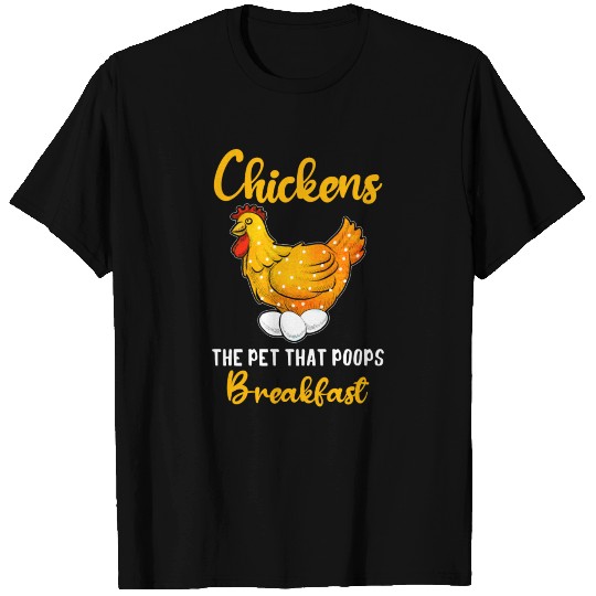 chickens the pet that poops breakfast T Shirts