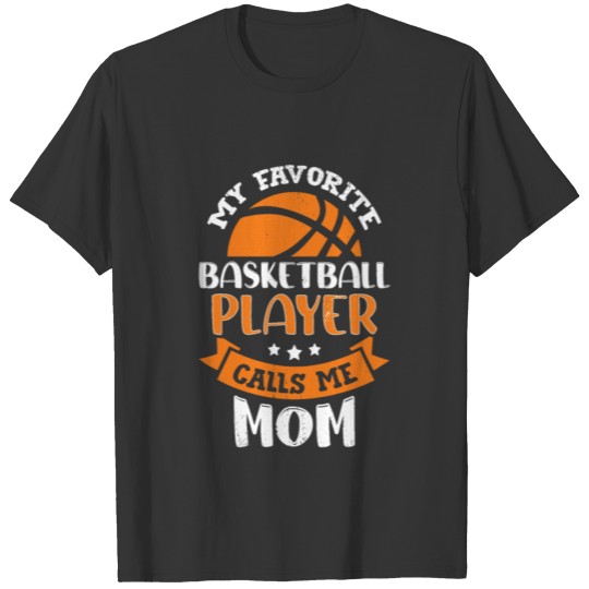 My Favorite Basketball Player Calls Me Mom T-shirt