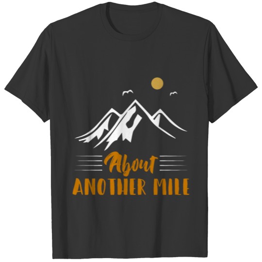 About Another Mile T-Shirt T-shirt