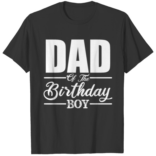 Dad of the Birthday Boy Father Dads Daddy Men Gift T Shirts