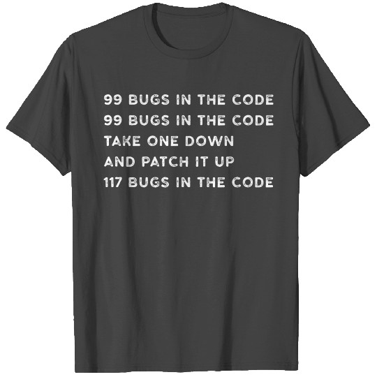 99 Bugs in The Code Gift for Software Engineer T Shirts