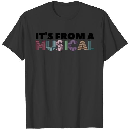 It's From A Musical Gift For Musicals Lover T-shirt