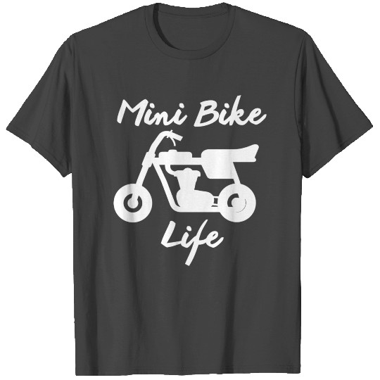 Minibike Mini Bike Life T Shirts