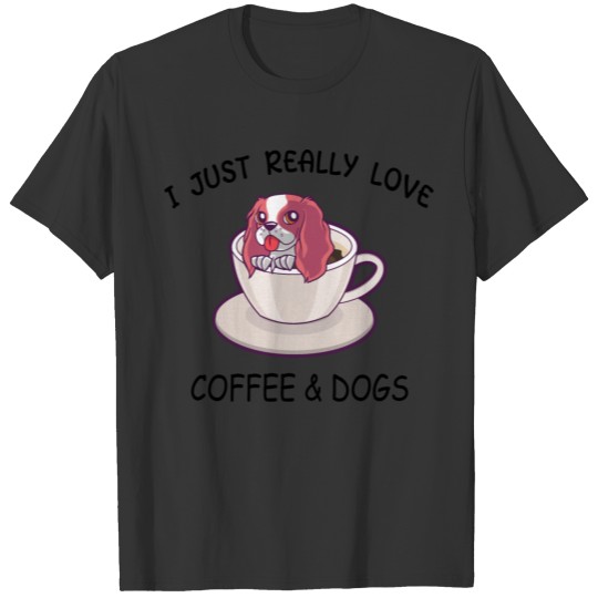 I Just Really Love Coffee And Dogs | Cute Dog T-shirt