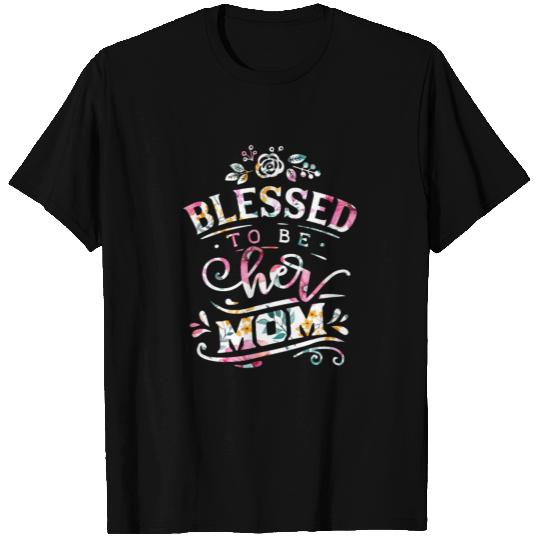 Blessed to be her mom T Shirts